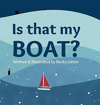 Is That My Boat – Written & Illustrated by Becky Litton (Signed Copy)