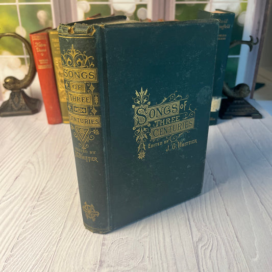 Songs of Three Centuries – Edited by J. G. Whittier (1880 Hardcover, Houghton, Osgood &amp; Co., Riverside Press, Cambridge)